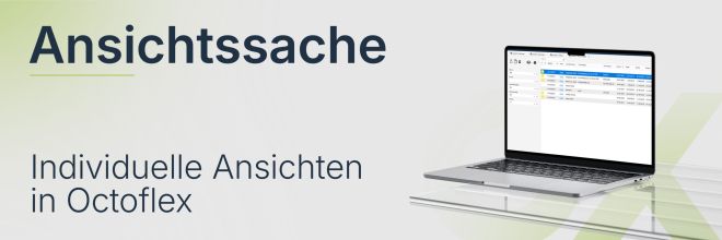 Ansichten speichern – Octoflex so, wie Sie es brauchen
